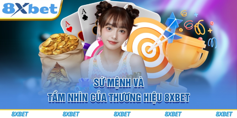 8XBET Com ⭐️ Link Vào Nhà Cái Bóng Đá 8XBET APP 2025 ⚡️ 6 Sứ mệnh và tầm nhìn của thương hiệu 8xbet